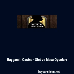 Bayşanslı Casino - Slot ve Masa Oyunları