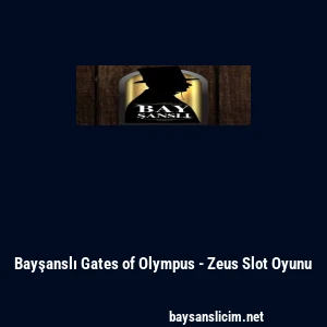 Bayşanslı Gates of Olympus - Zeus Slot Oyunu