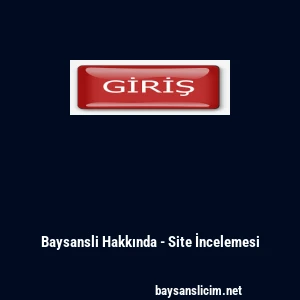 Baysansli Hakkında - Site İncelemesi