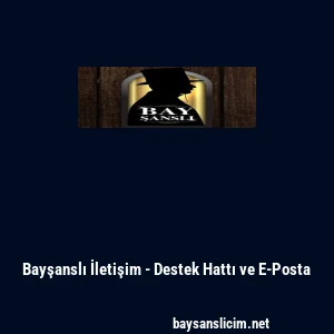 Bayşanslı İletişim - Destek Hattı ve E-Posta