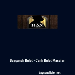 Bayşanslı Rulet - Canlı Rulet Masaları