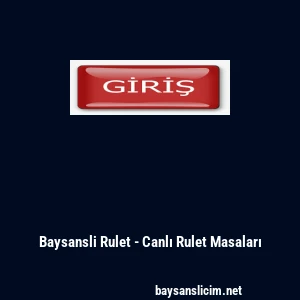 Baysansli Rulet - Canlı Rulet Masaları